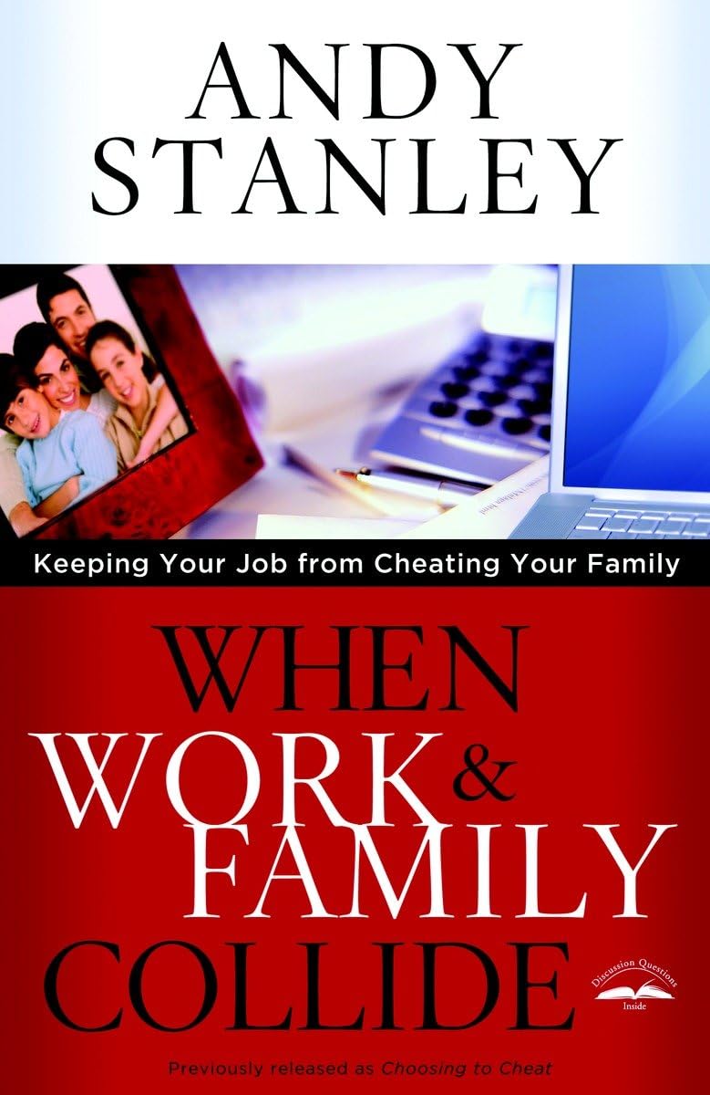 When Work and Family Collide: Keeping Your Job from Cheating Your Family - 4761