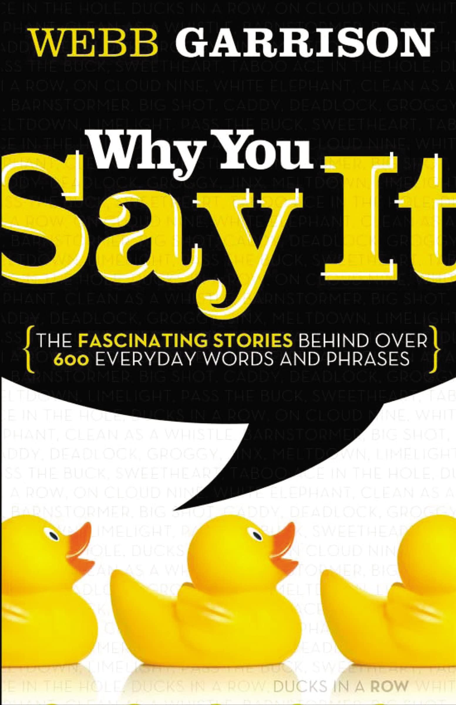 Why You Say It: The Fascinating Stories Behind over 600 Everyday Words and Phrases - 597