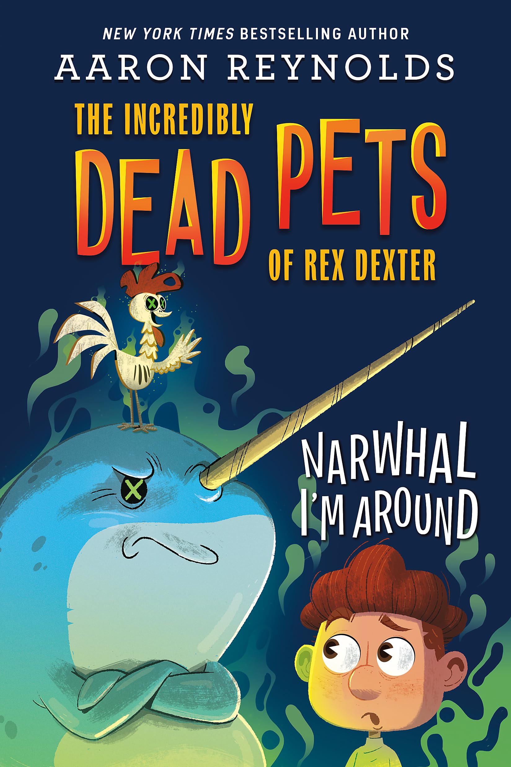 Narwhal I'm Around (The Incredibly Dead Pets of Rex Dexter, 2) - 1103