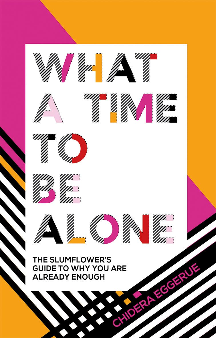 What a Time to Be Alone: The Slumflower's Guide to Why You Are Already Enough - 3020