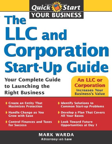 The LLC and Corporation Start-Up Guide: Your Complete Guide to Launching the Right Business (Quick Start Your Business) - 9009