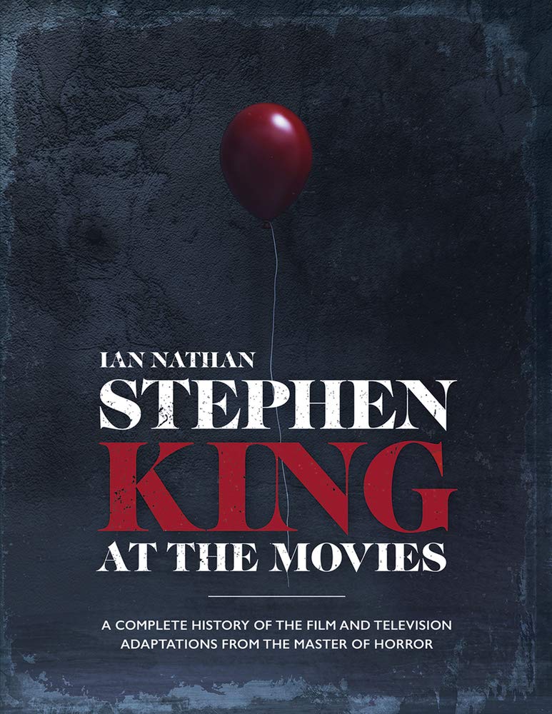 Stephen King at the Movies: A Complete History of the Film and Television Adaptations from the Master of Horror - 3107