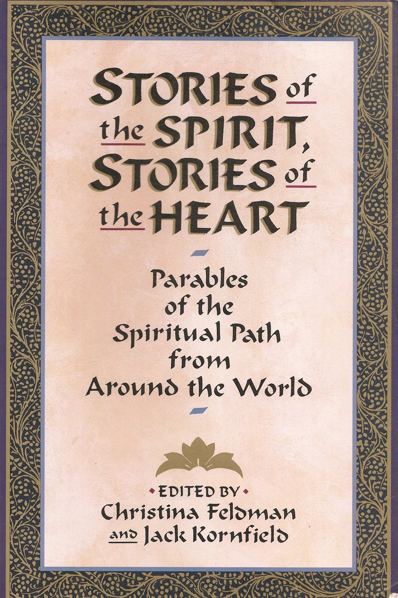 Stories of the Spirit, Stories of the Heart: Parables of the Spiritual Path from Around the World - 3054