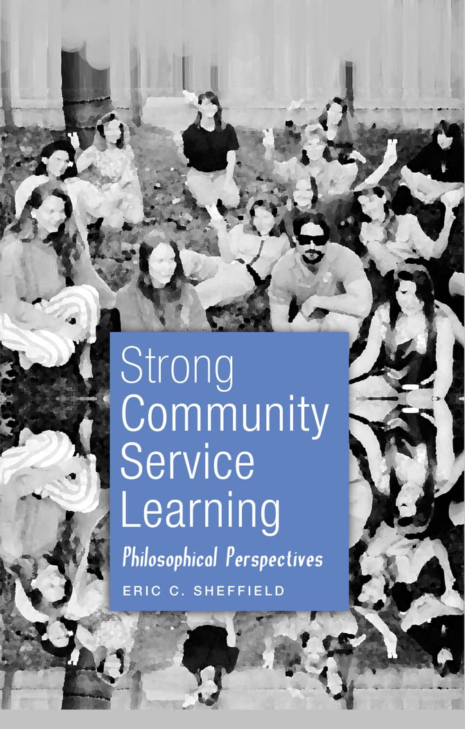 Strong Community Service Learning: Philosophical Perspectives (Adolescent Cultures, School, and Society) - 2294