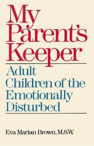 My Parent's Keeper: Adult Children of the Emotionally Ill - 3112