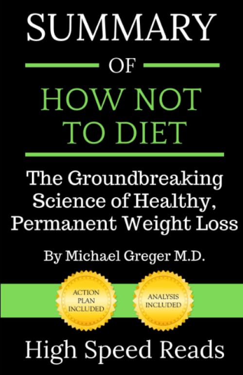 Summary of How Not to Diet: The Groundbreaking Science of Healthy, Permanent Weight Loss - 5624