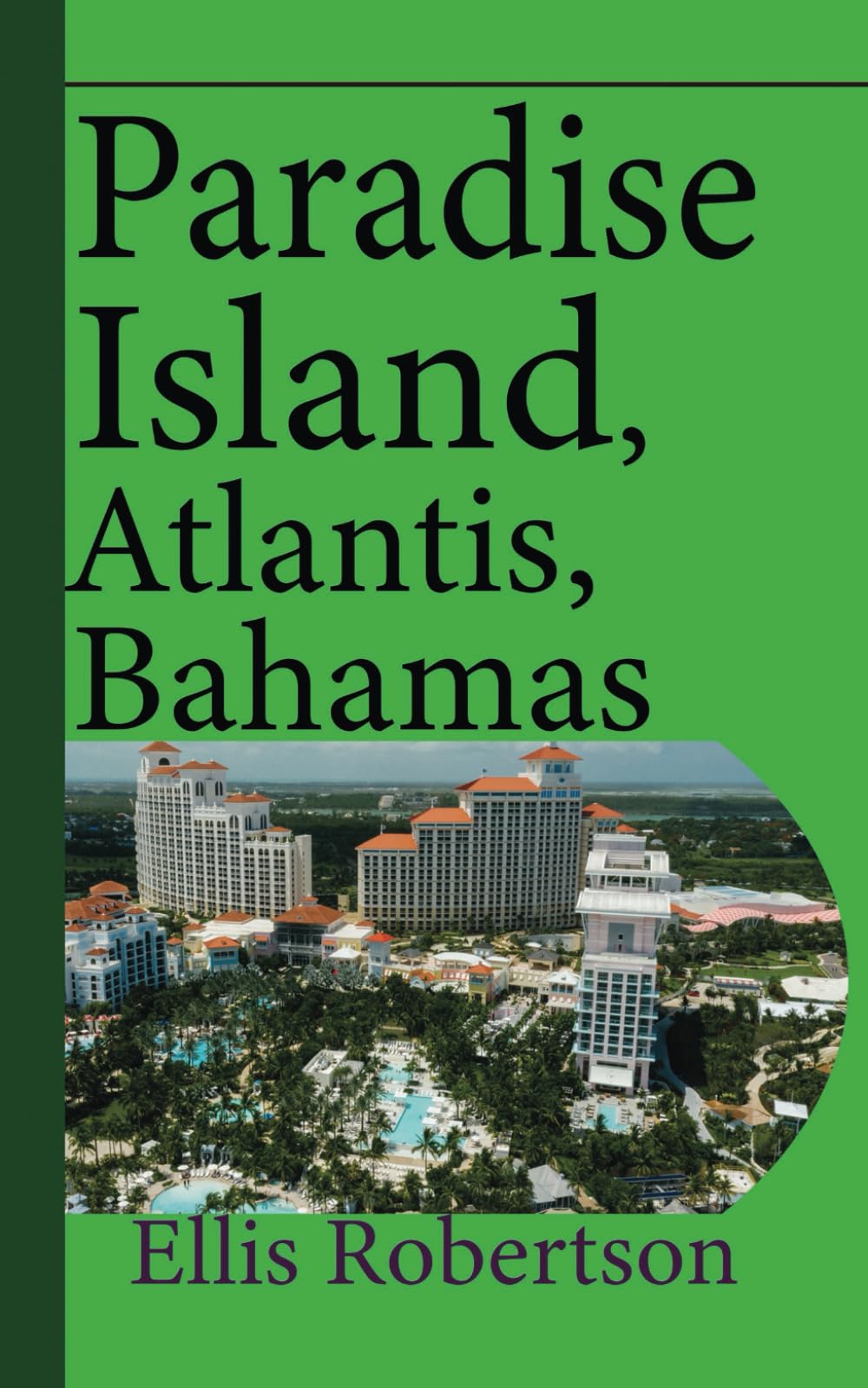 Paradise Island, Atlantis, Bahamas: A Guide to Vacation, Honeymoon, Tourism - 6801