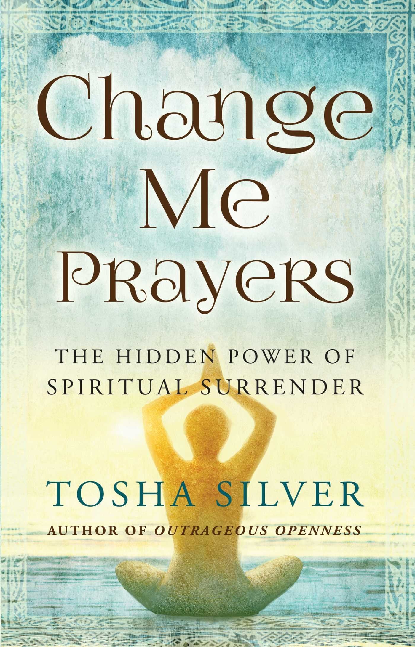 Change Me Prayers: The Hidden Power of Spiritual Surrender - 1407