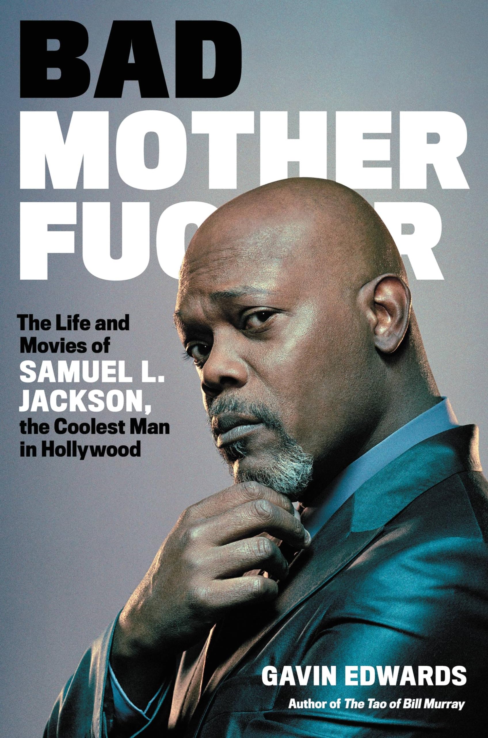 Bad Motherfucker: The Life and Movies of Samuel L. Jackson, the Coolest Man in Hollywood - 3005