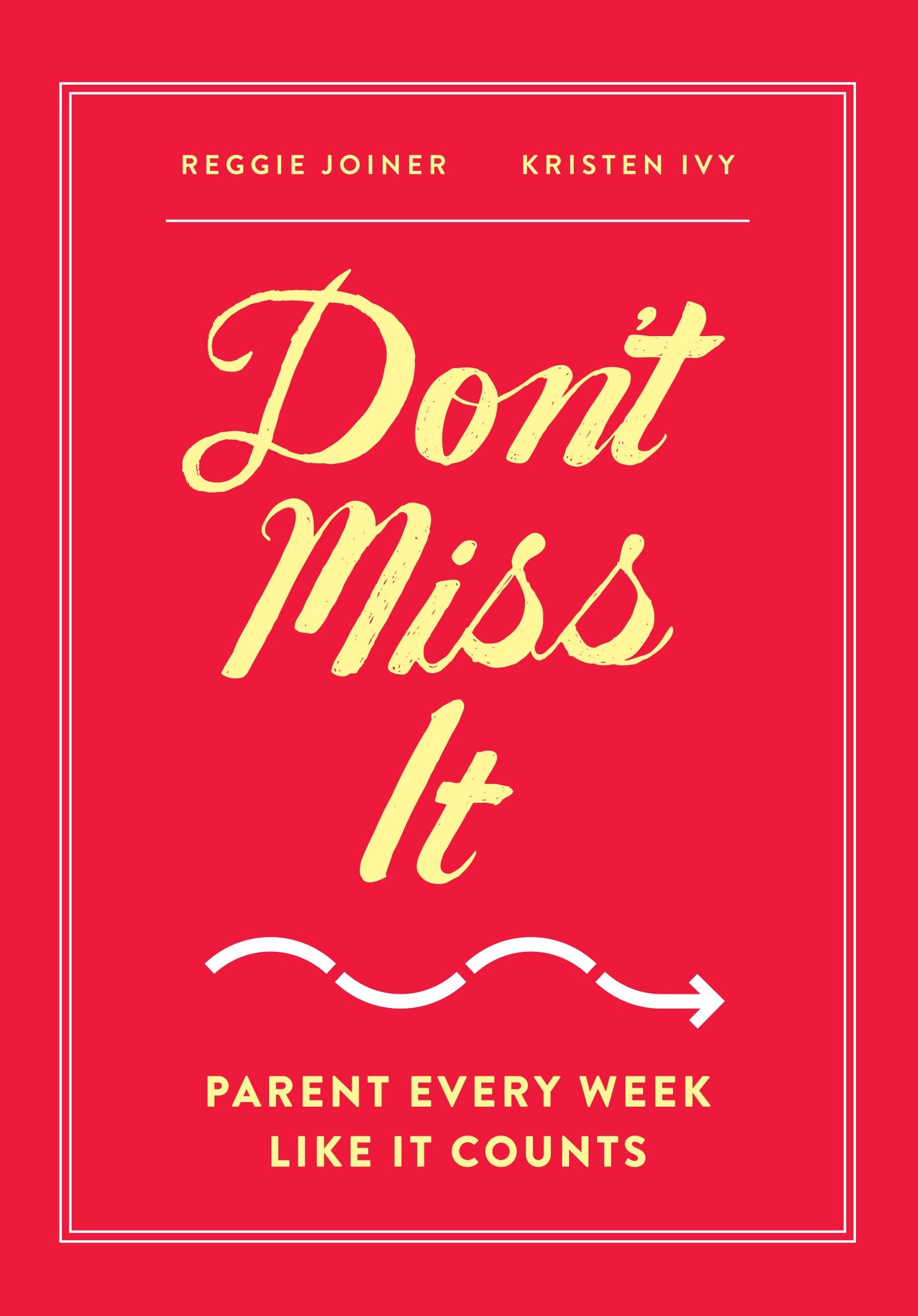 Don't Miss It: Parent Every Week Like It Counts - 4717