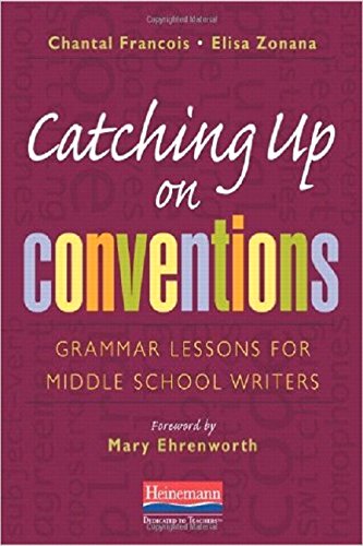 Catching Up on Conventions: Grammar Lessons for Middle School Writers - 3611