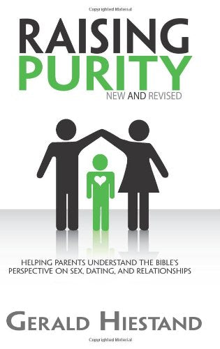 Raising Purity: Helping Parents Understand the Bible's Perspective on Sex, Dating, and Relationships - 5725