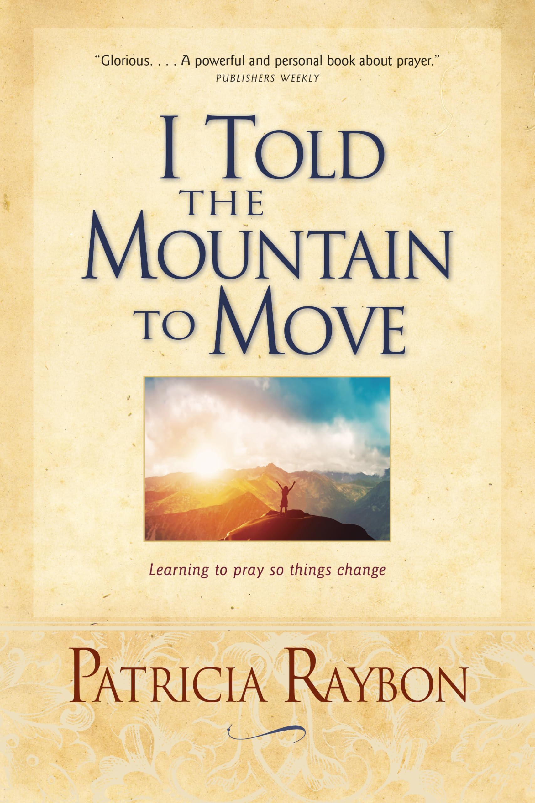 I Told the Mountain to Move: Learning to Pray So Things Change - 6289