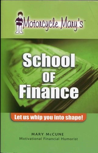 Motorcycle Mary's School of Finance: Let us whip you into shape! (Motivational Financial Humorist) by McCune, Mary (2003) Paperback - 2444