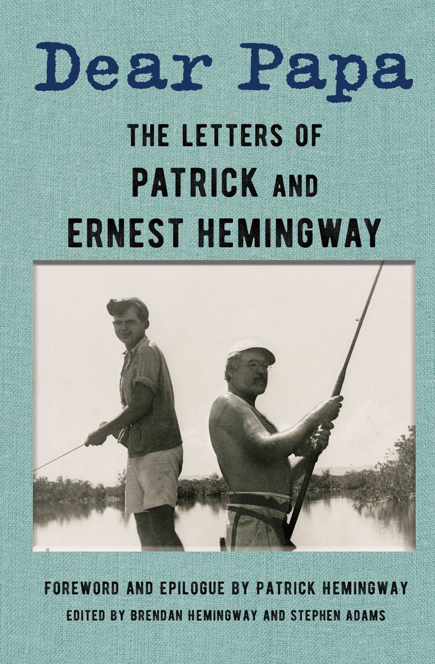 Dear Papa: The Letters of Patrick and Ernest Hemingway - 2539