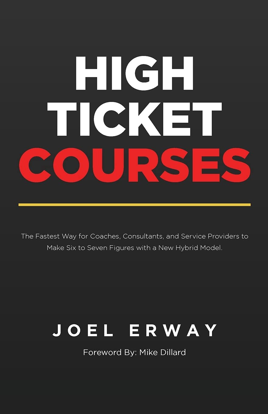 High Ticket Courses: The Fastest Way for Coaches, Consultants, and Service Providers to Make Six or Seven Figures with a New Hybrid Education Model - 7449