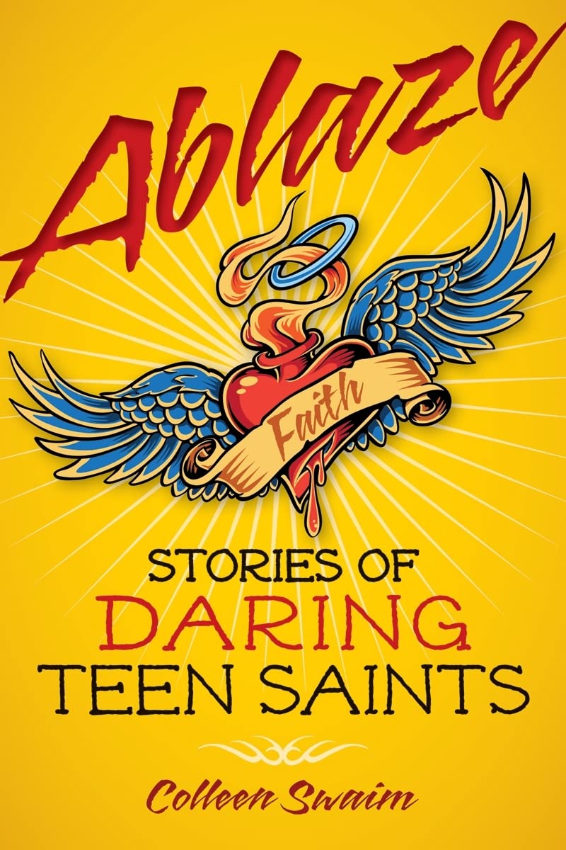 Ablaze: Stories of Daring Teen Saints - 4732