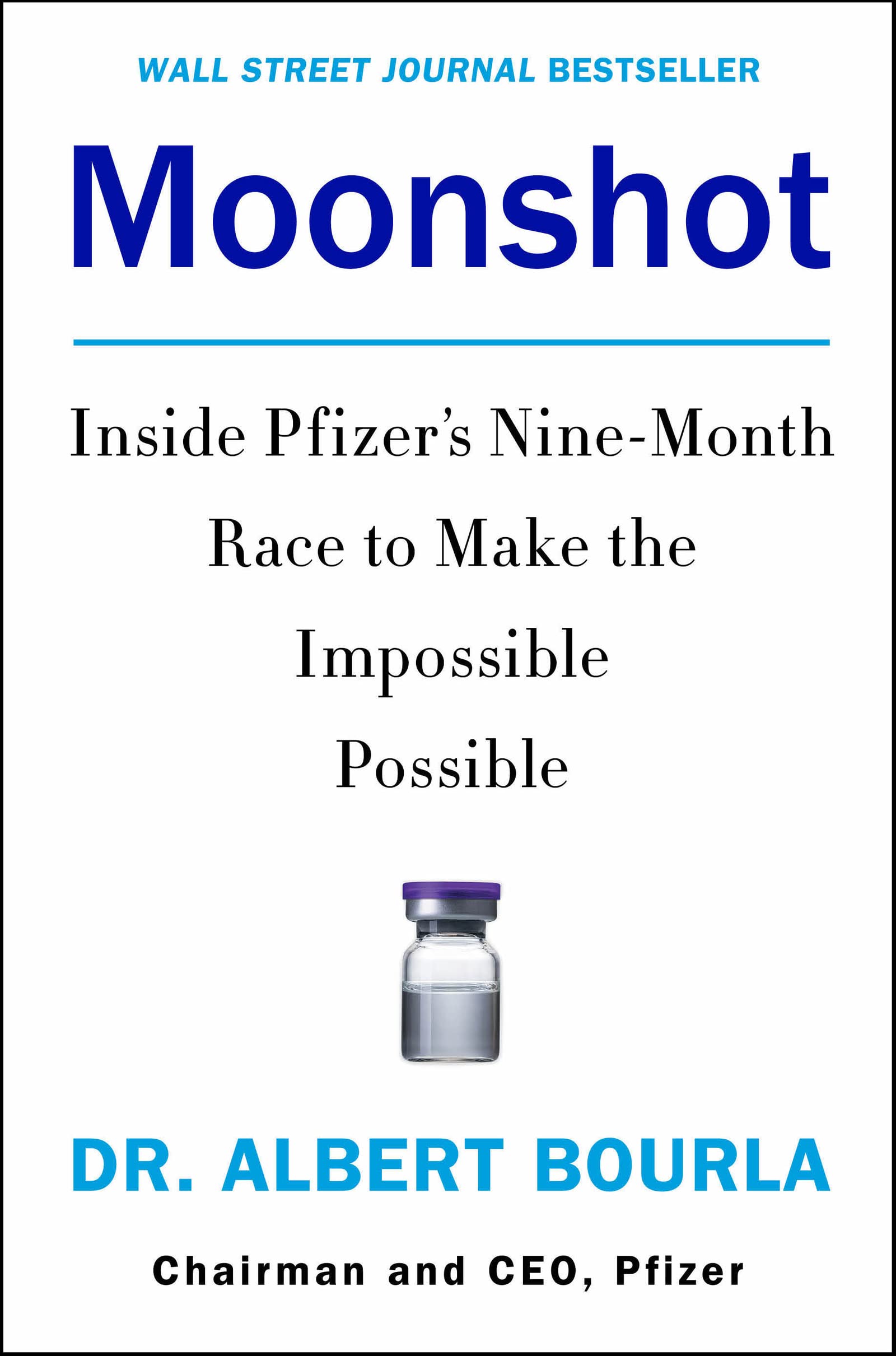 Moonshot: Inside Pfizer's Nine-Month Race to Make the Impossible Possible - 5687