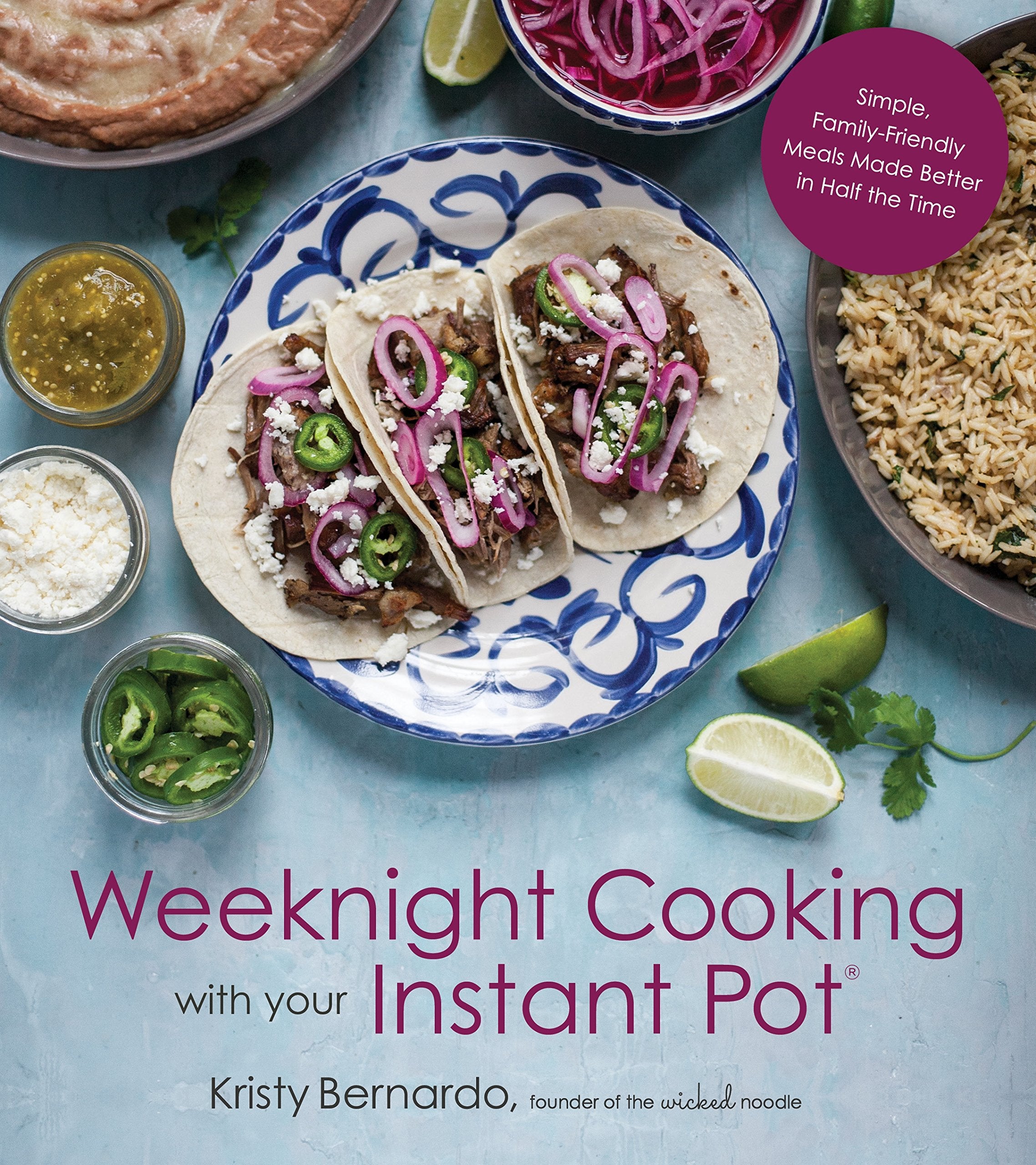 Weeknight Cooking with Your Instant Pot: Simple Family-Friendly Meals Made Better in Half the Time - 9246