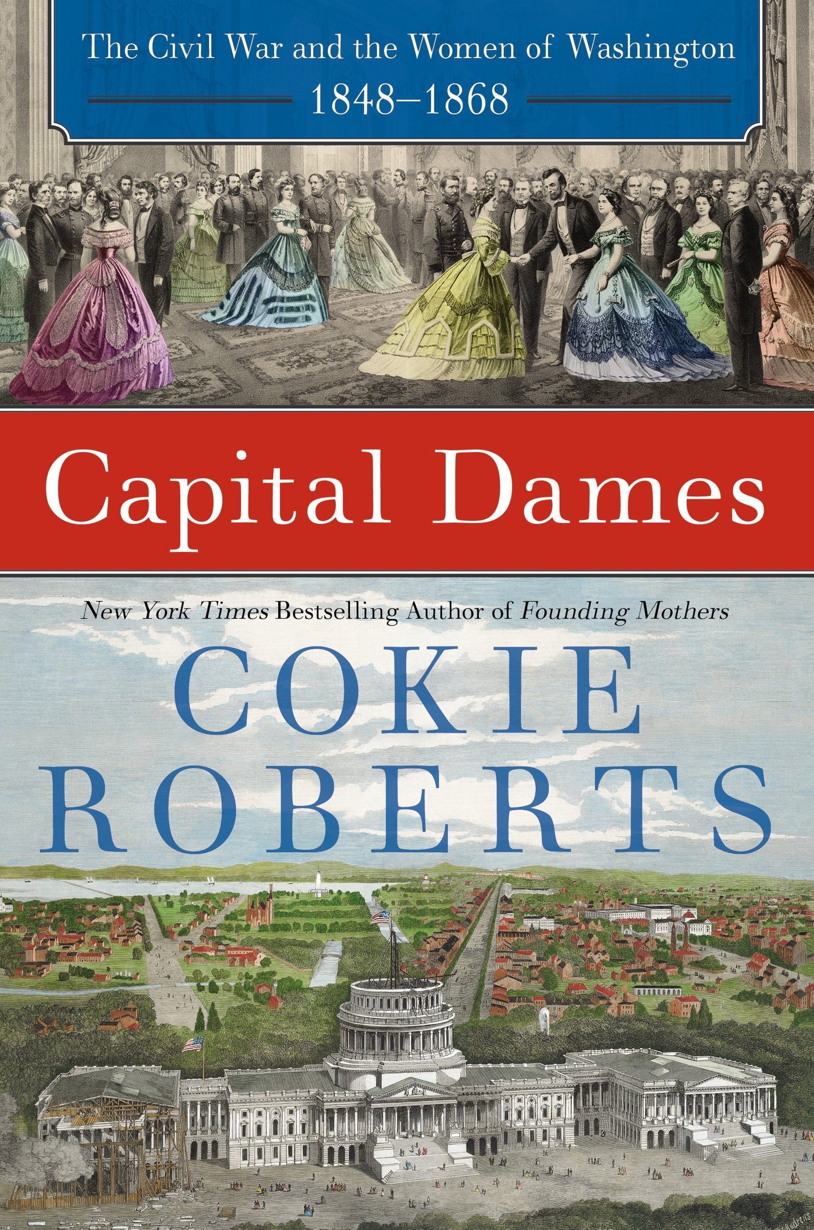 Capital Dames: The Civil War and the Women of Washington, 1848-1868 - 597