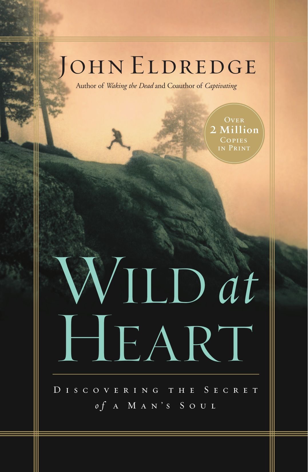 Wild at Heart: Discovering the Secret of a Man's Soul - 3920