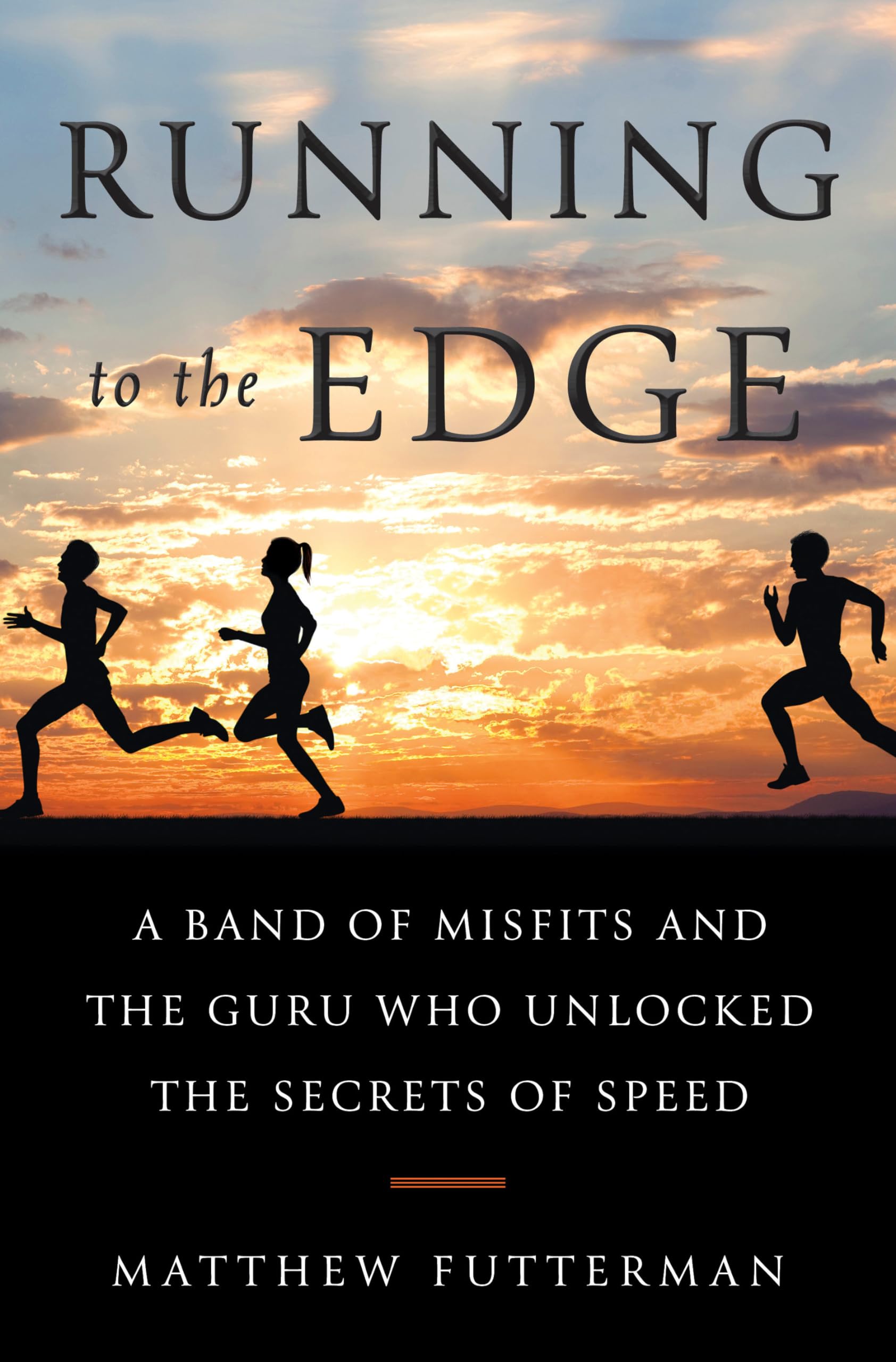 Running to the Edge: A Band of Misfits and the Guru Who Unlocked the Secrets of Speed - 6589