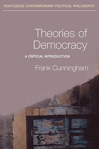 Theories of Democracy (Routledge Contemporary Political Philosophy)