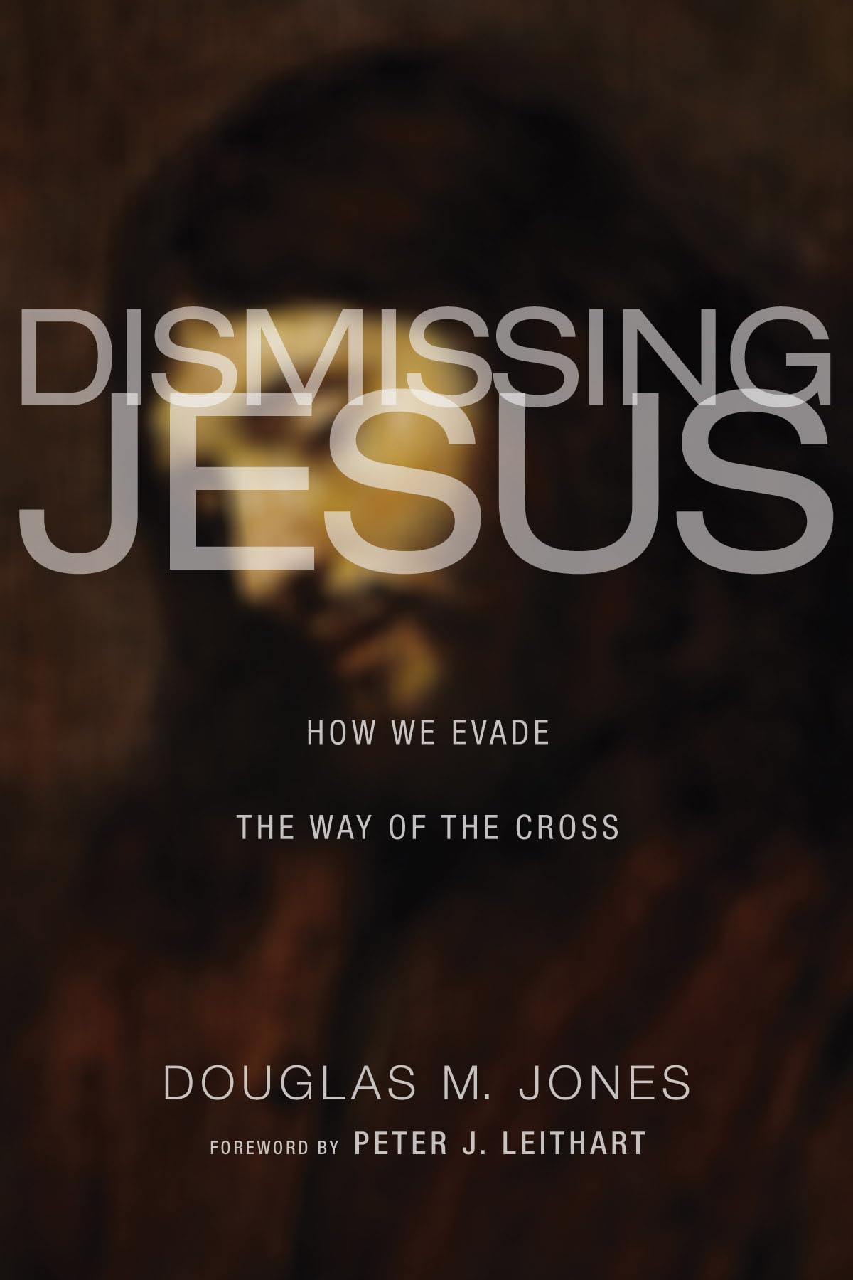 Dismissing Jesus: How We Evade the Way of the Cross - 5730