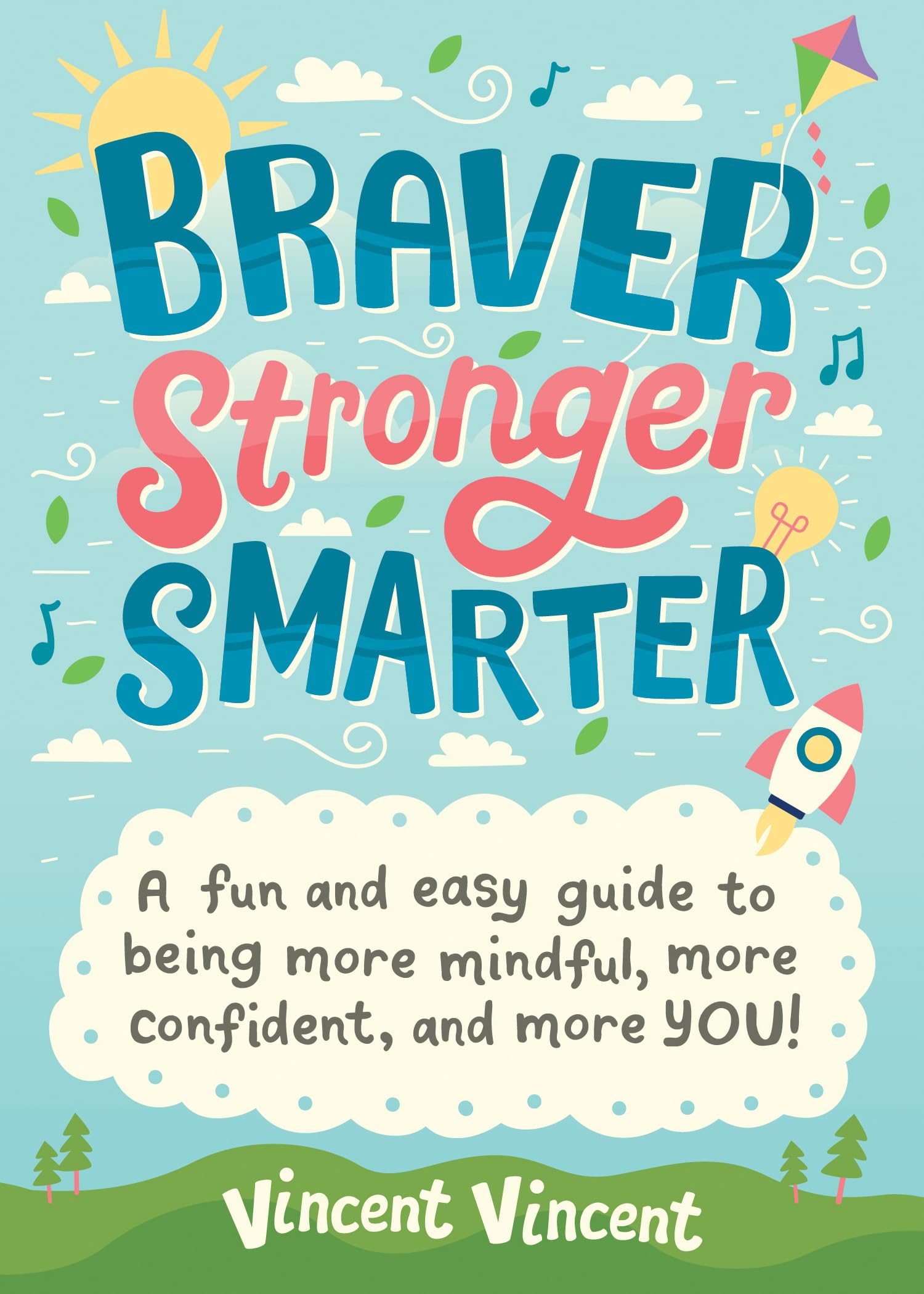 Braver Stronger Smarter: A Fun and Easy Guide to Being More Mindful, More Confident, and More YOU! - 5615