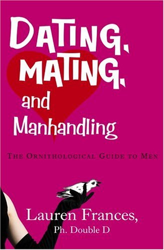 Dating, Mating, and Manhandling: The Ornithological Guide to Men - 8006