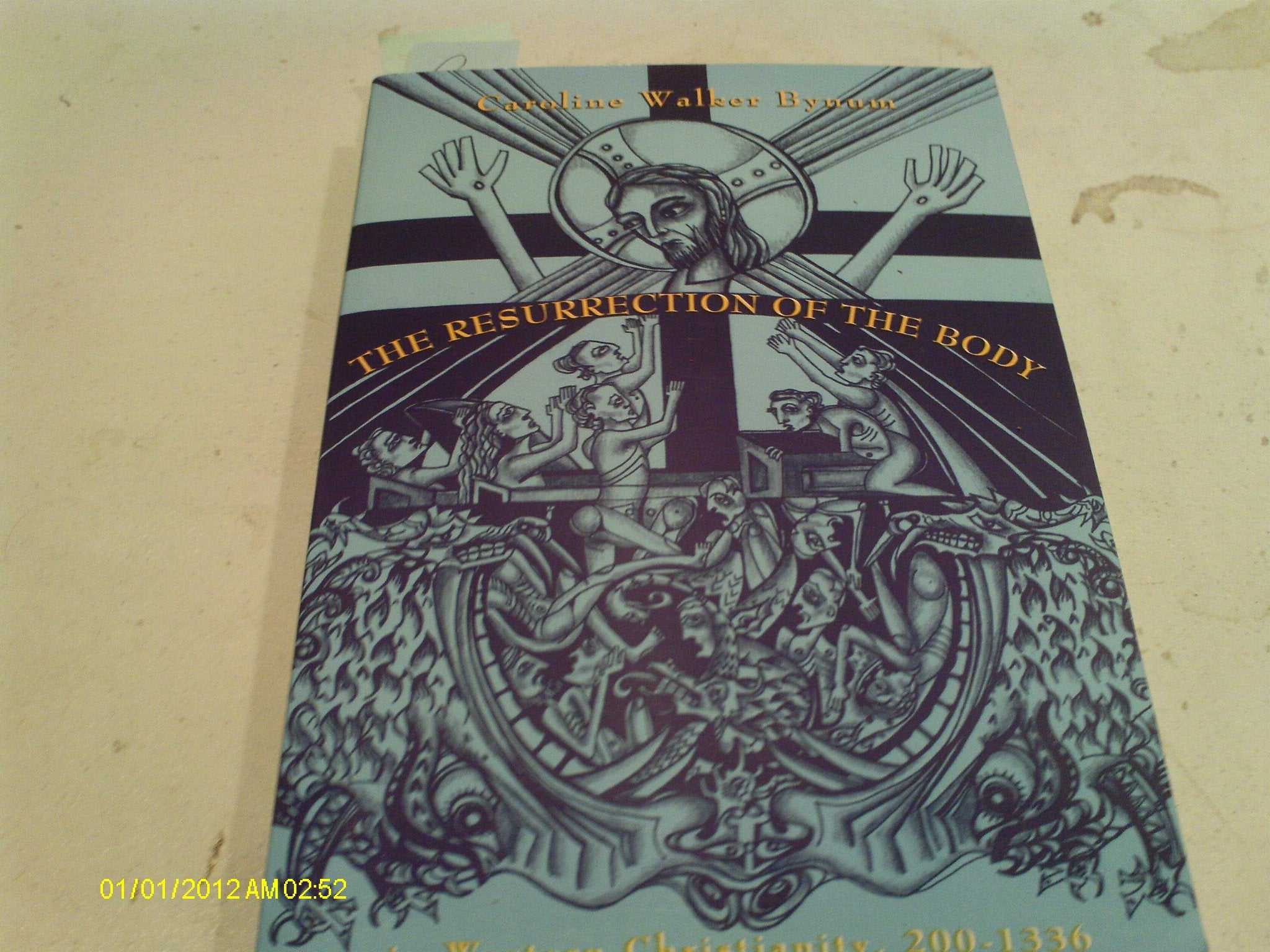 The Resurrection of the Body in Western Christianity, 200-1336 (Lectures on the History of Religions, No. 15) - 6518