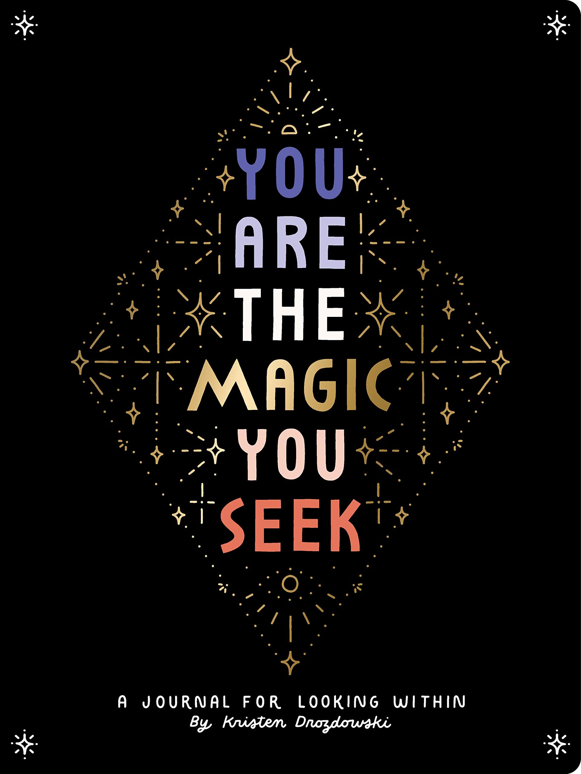 You Are the Magic You Seek: A Journal for Looking Within - 9770