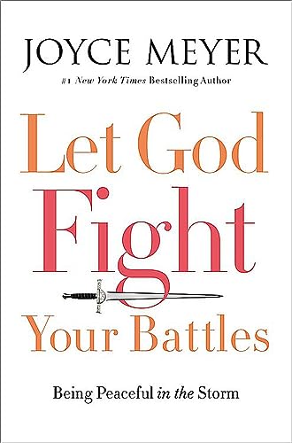 Let God Fight Your Battles: Being Peaceful in the Storm - 3791