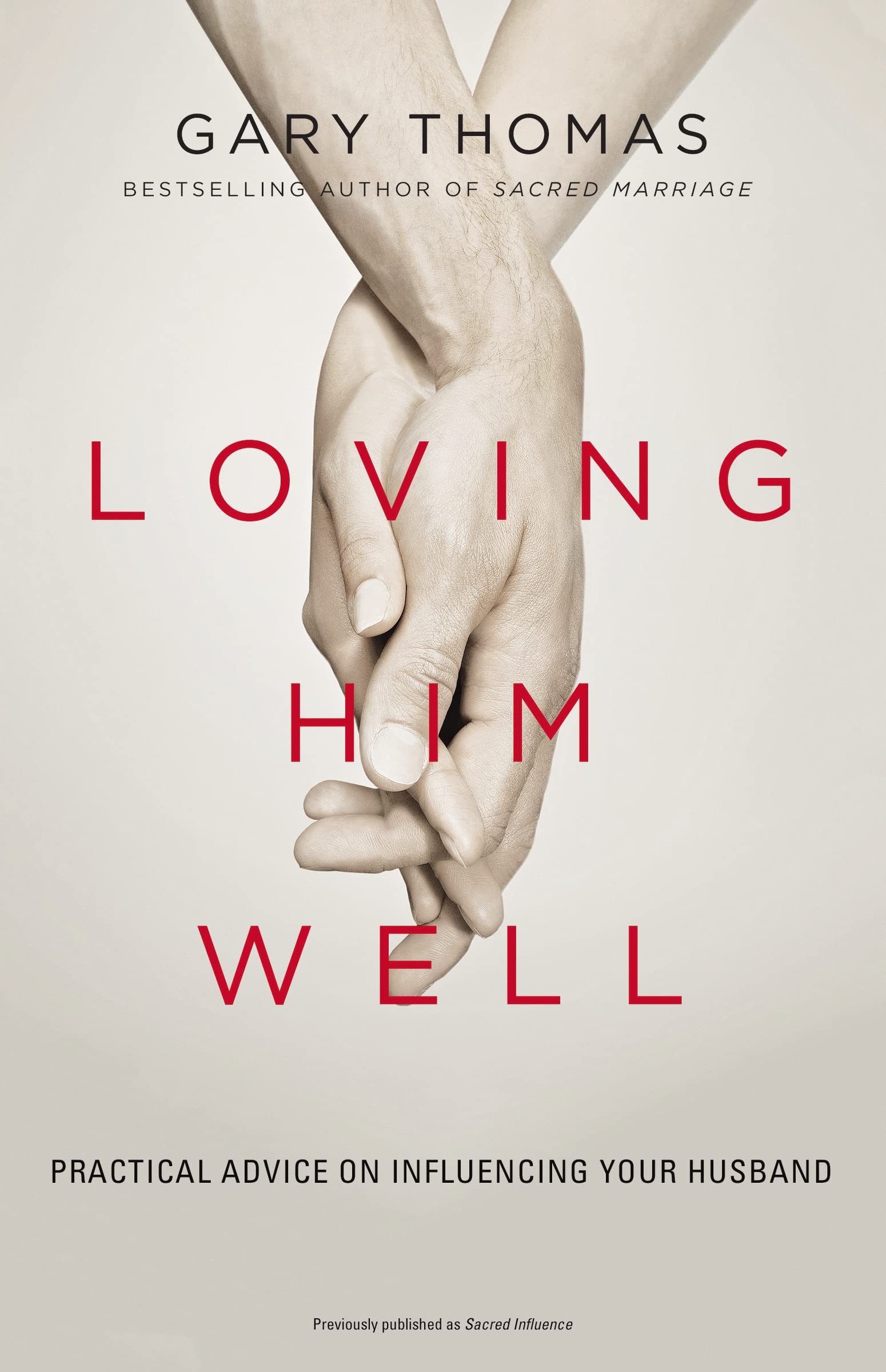 Loving Him Well: Practical Advice on Influencing Your Husband - 4888