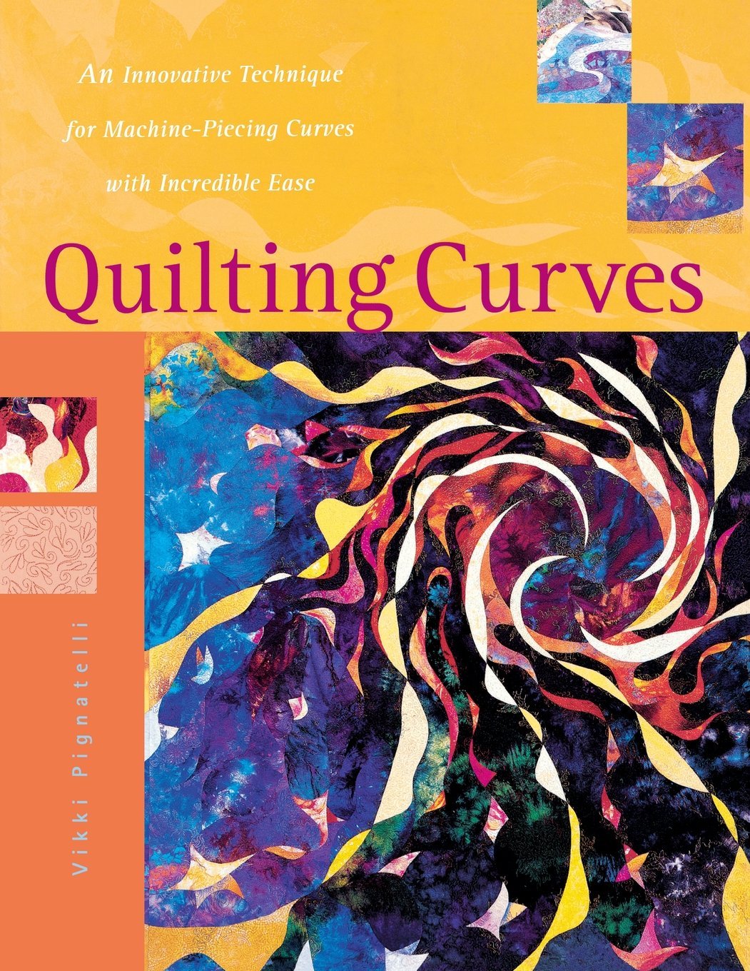 Quilting Curves : An Innovative Technique for Machine-Piecing Curves with Incredible Ease - 2929