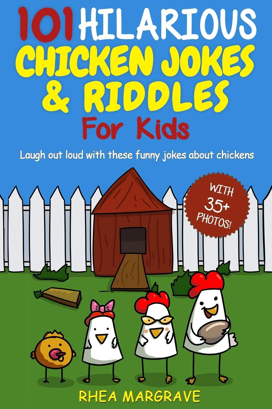 101 Hilarious Chicken Jokes & Riddles For Kids: Laugh Out Loud With These Funny Jokes About Chickens (WITH 35+ PICTURES!) (Chicken Books) - 7569