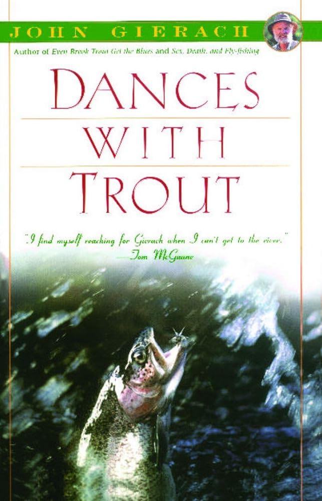 Dances With Trout (John Gierach's Fly-fishing Library) - 4823