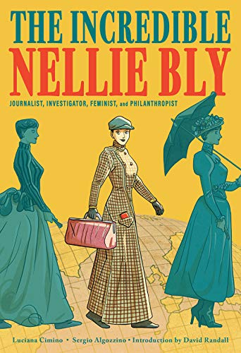 The Incredible Nellie Bly: Journalist, Investigator, Feminist, and Philanthropist - 5116