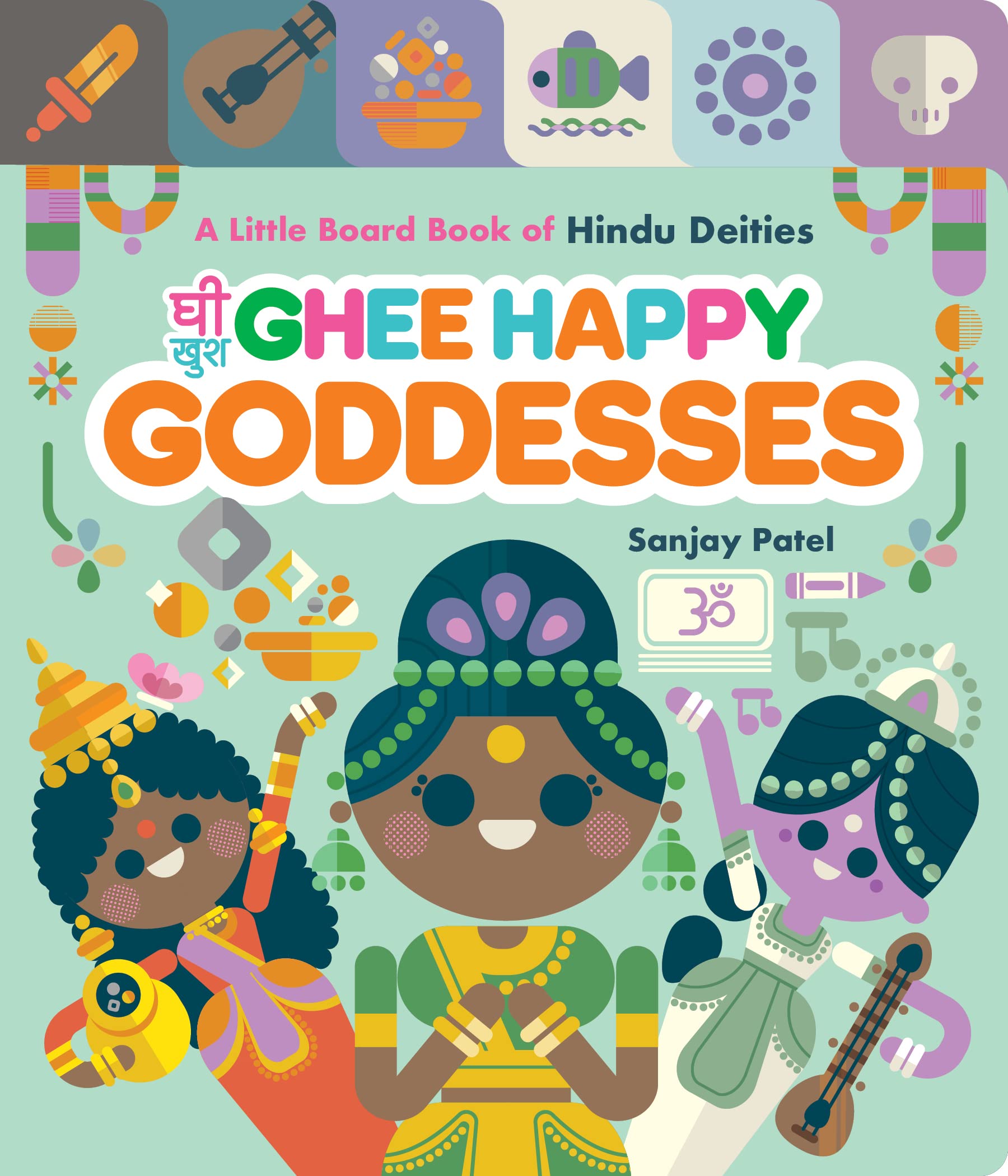 Ghee Happy Goddesses: A Little Board Book of Hindu Deities