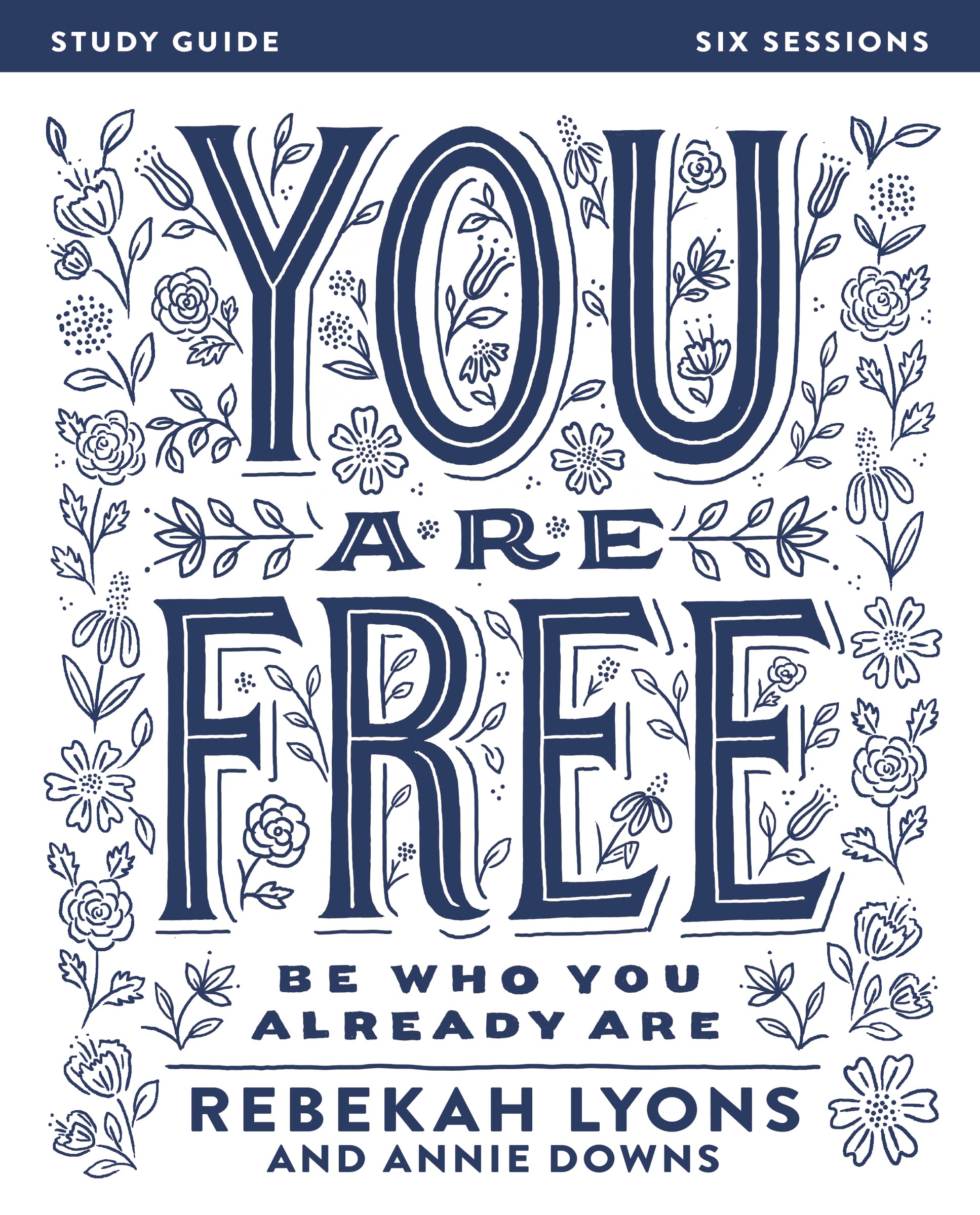 You Are Free Bible Study Guide: Be Who You Already Are - 9724