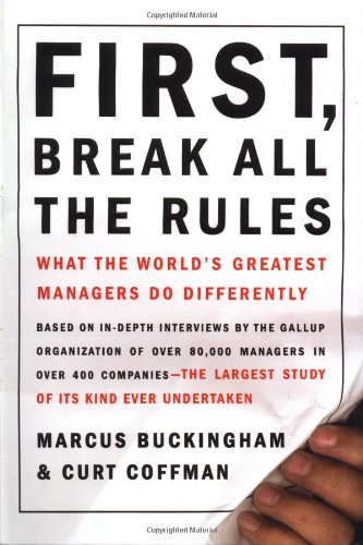 First, Break All the Rules: What the World's Greatest Managers Do Differently - 4495