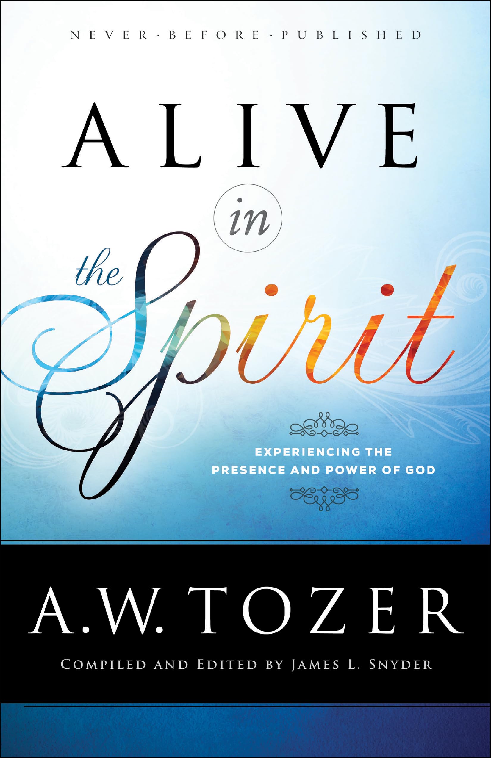 Alive in the Spirit: Experiencing the Presence and Power of God - 4885