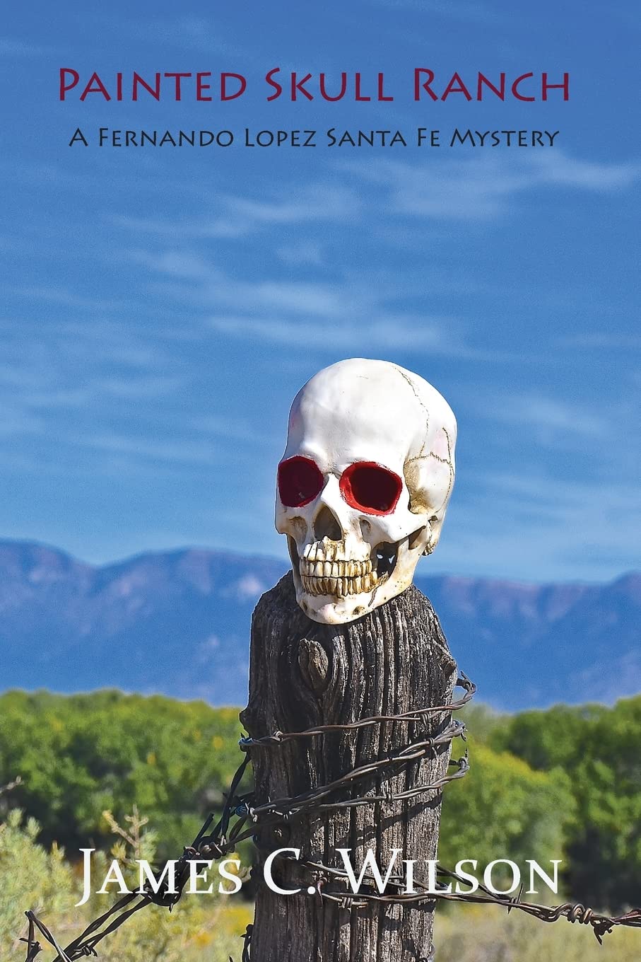 Painted Skull Ranch, A Fernando Lopez Santa Fe Mystery - 406