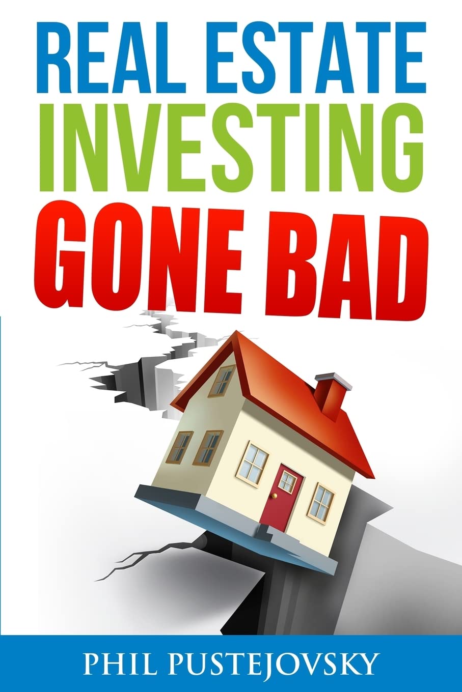 Real Estate Investing Gone Bad: 21 true stories of what NOT to do when investing in real estate and flipping houses - 1324