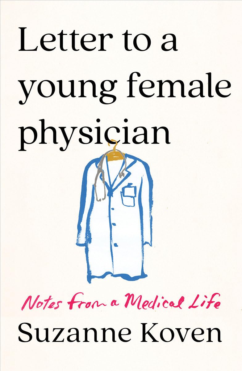 Letter to a Young Female Physician: Notes from a Medical Life - 4388