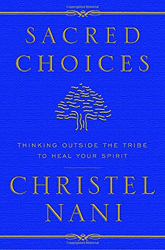 Sacred Choices: Thinking Outside the Tribe to Heal Your Spirit - 8199