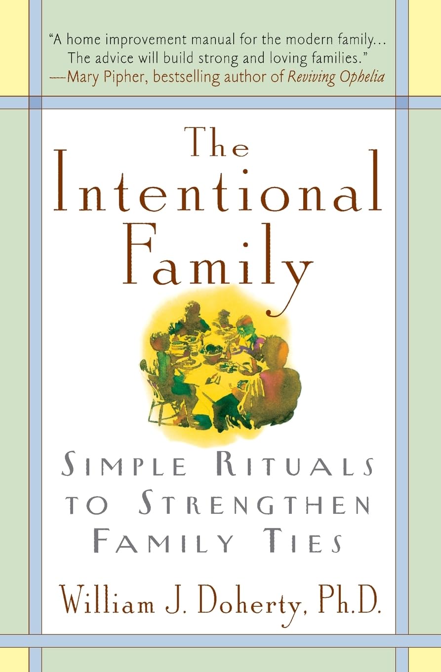 The Intentional Family: Simple Rituals to Strengthen Family Ties