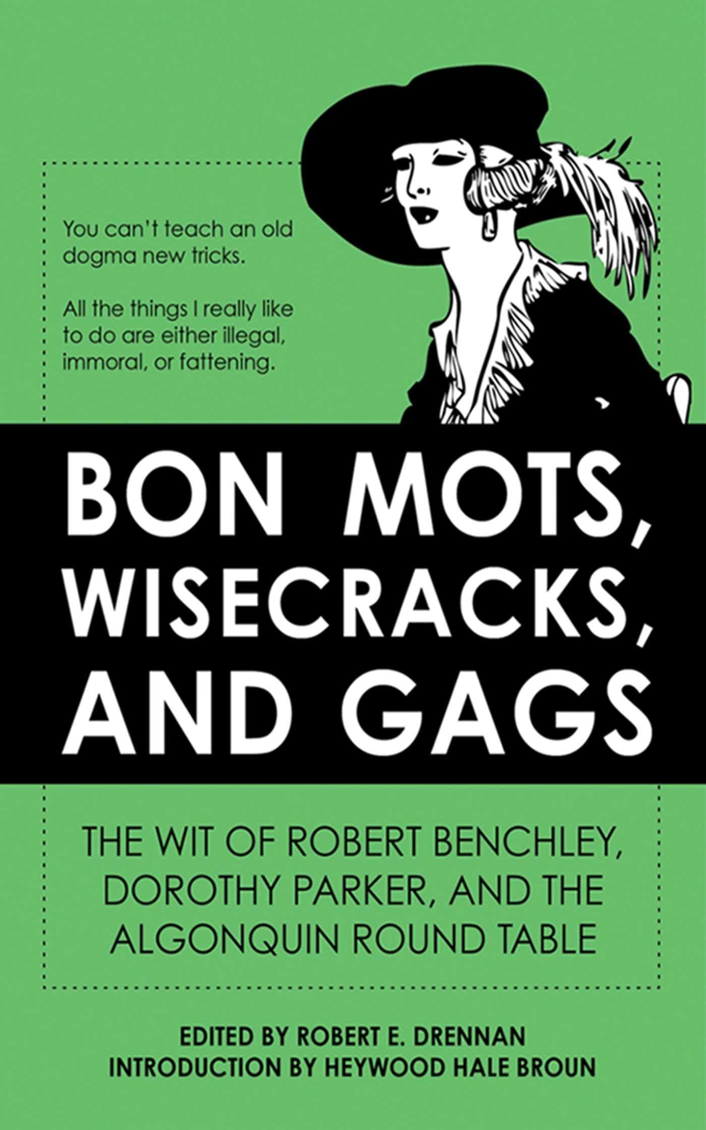 Bon Mots, Wisecracks, and Gags: The Wit of Robert Benchley, Dorothy Parker, and the Algonquin Round Table - 4970