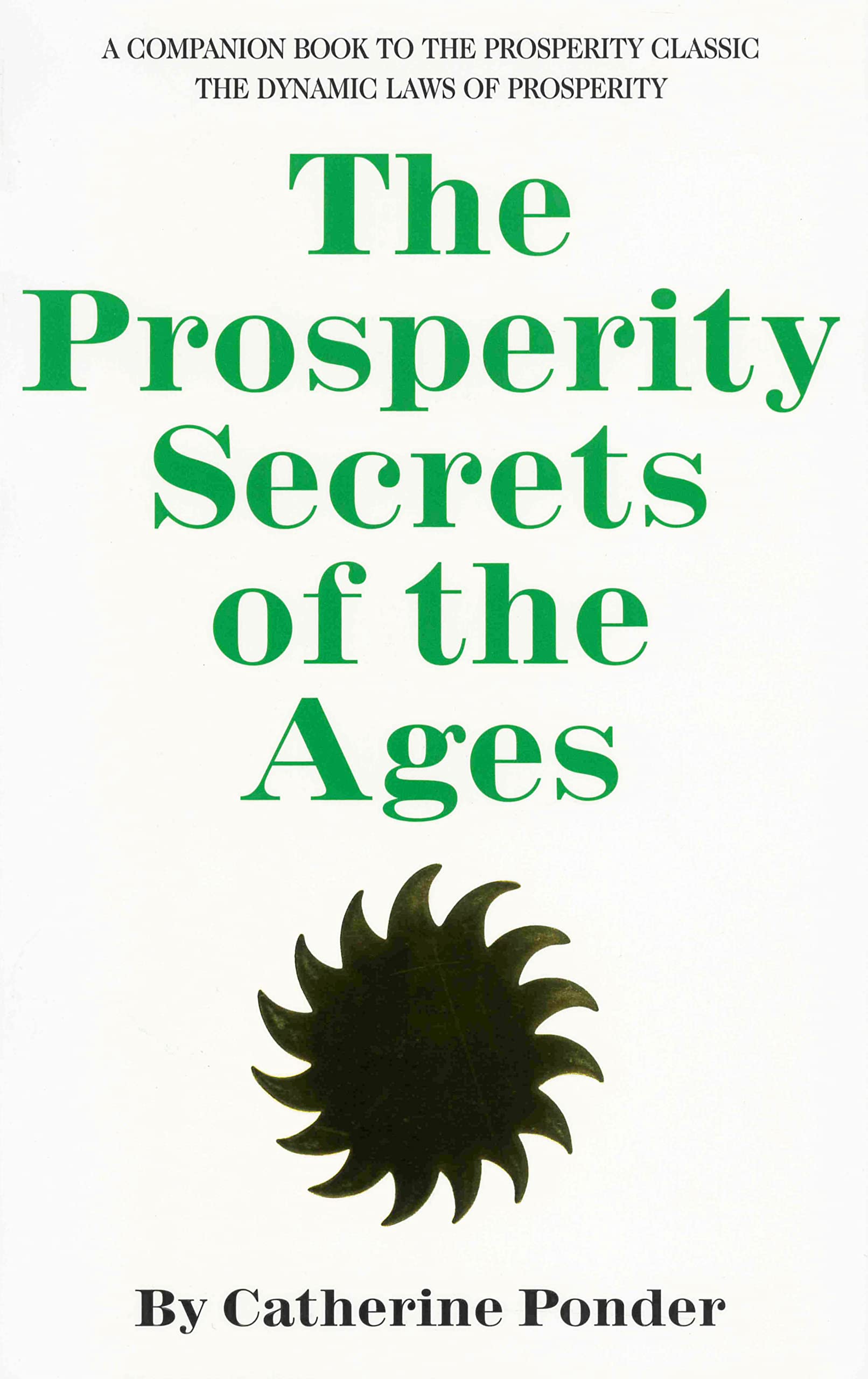 THE PROSPERITY SECRETS OF THE AGES: A Companion Book to the Prosperity Classic "The Dynamic Laws of Prosperity" - 8460