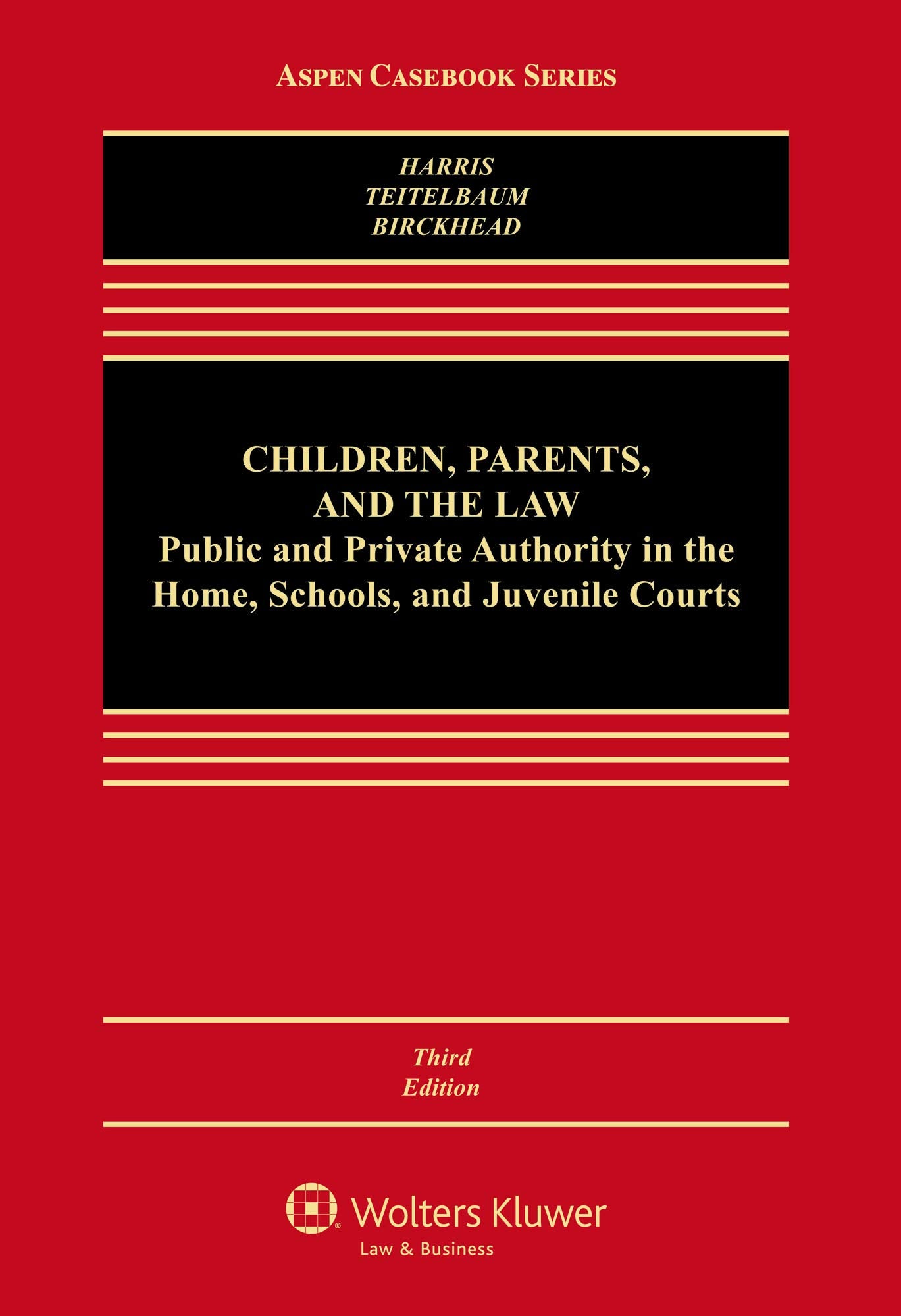 Children, Parents and the Law: Public and Private Authority in the Home, Schools, and Juvenile Courts (Aspen Casebook Series) - 9755